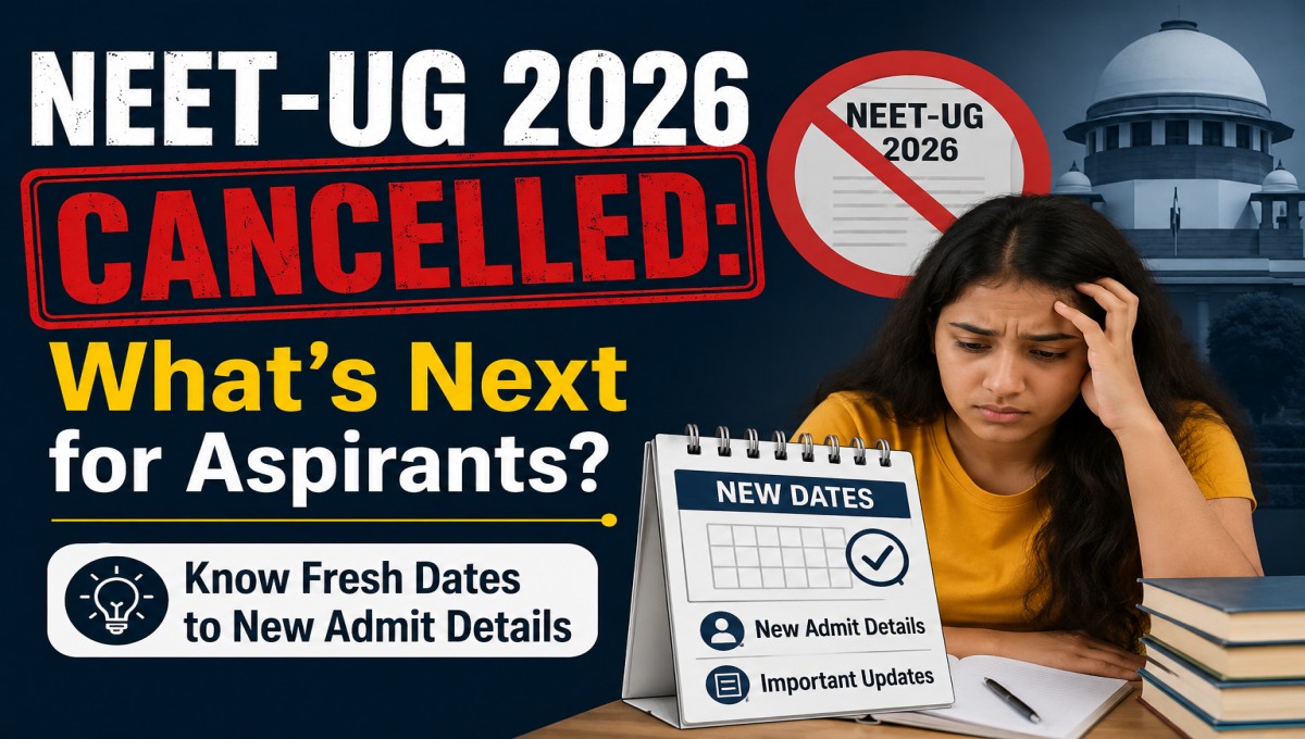 NEET-UG 2026 Cancelled: What’s Next for Aspirants? Know Fresh Dates to New Admit Details